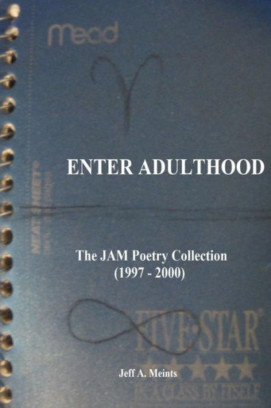 Enter Adulthood: The JAM Poetry Collection (1997 - 2001)