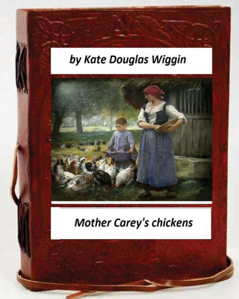 Mother Carey's chickens.By Kate Douglas Wiggin (Children's Classics)