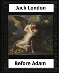 Title: Before Adam (1907) by: Jack London, Author: Jack London