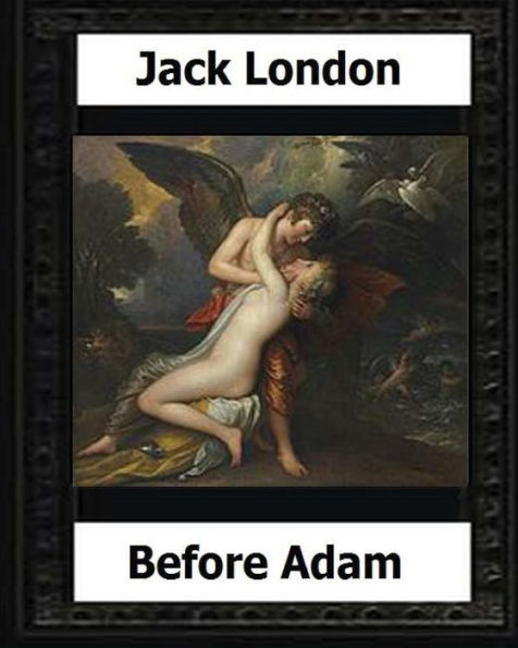 Before Adam (1907) by: Jack London