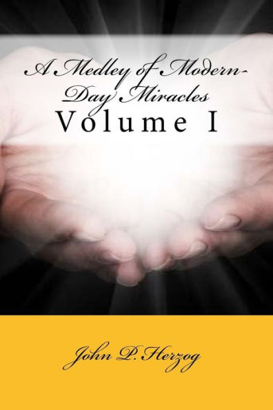 A Medley of Modern-Day Miracles: Volume I