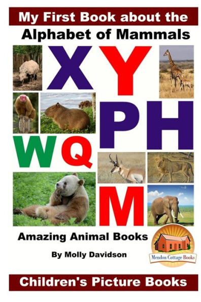 My First Book about the Alphabet of Mammals - Amazing Animal Books Children's Picture