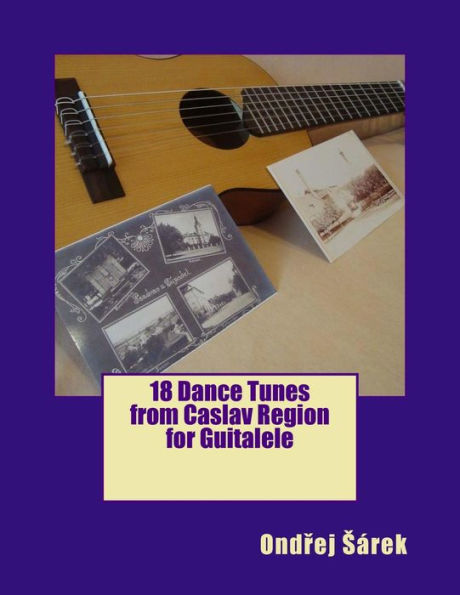 18 Dance Tunes from Caslav Region for Guitalele