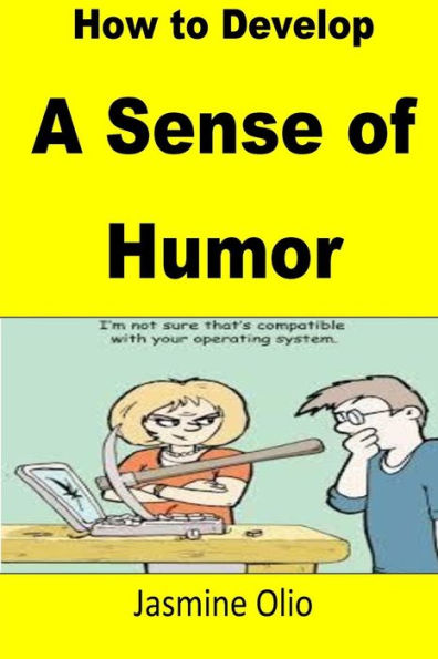 How to Develop A Sense of Humor