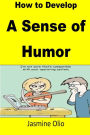How to Develop A Sense of Humor