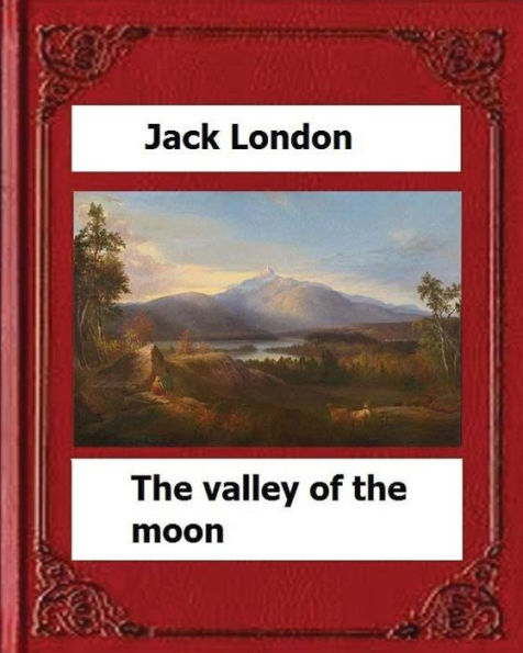 The Valley of the Moon (1913) by: Jack London