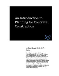 Title: An Introduction to Planning for Concrete Construction, Author: J Paul Guyer