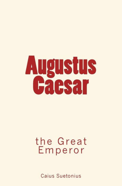 Augustus Caesar: the Great Emperor