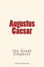 Augustus Caesar: the Great Emperor
