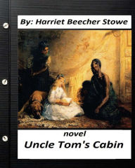 Title: Uncle Tom's Cabin (1852) NOVEL by: Harriet Beecher Stowe (World's Classics), Author: Harriet Beecher Stowe