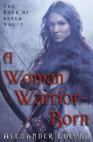 Title: A Woman Warrior Born, Author: Alexander Edlund