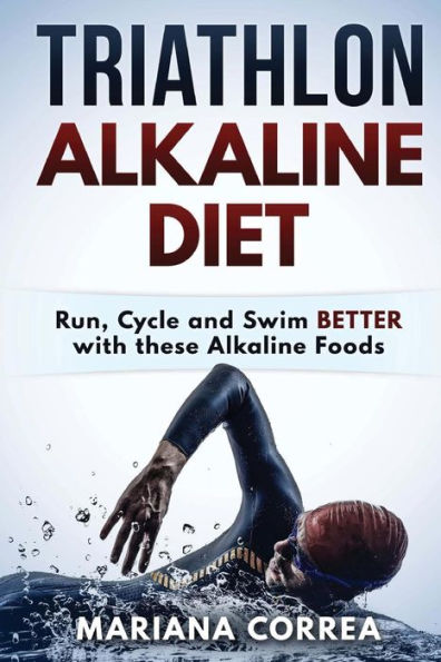 TRIATHLON ALKALINE Diet: Run, Cycle and Swim BETTER with these Alkaline Foods