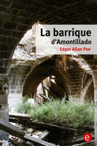 Title: La barrique d'Amontillado, Author: Edgar Allan Poe