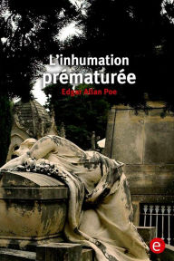 Title: L'inhumation prematurée, Author: Edgar Allan Poe
