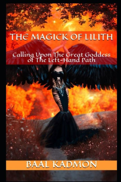 The Magick Of Lilith: Calling Upon the Goddess of the Left Hand Path