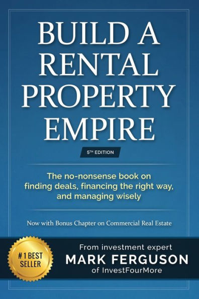 Build a Rental Property Empire: The no-nonsense book on finding deals, financing the right way, and managing wisely.