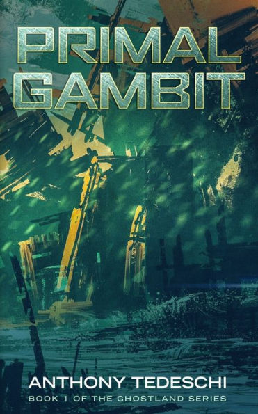 Primal Gambit: First Novel in The Ghostlands Series