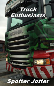 Title: Truck Enthusiasts Spotter Jotter, Author: Jon Jackson