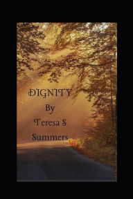 Title: Dignity by Teresa S. Summers, Author: Teresa S. Summers