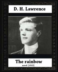 Title: The Rainbow (1915) by D. H. Lawrence (novel), Author: D. H. Lawrence