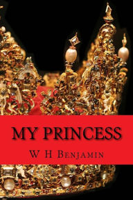 Title: My Princess, Author: W H Benjamin