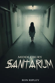 Title: Middlebury Sanitarium, Author: Scare Street