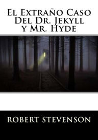 Title: El Extrano Caso Del Dr. Jekyll y Mr. Hyde, Author: Robert Louis Stevenson