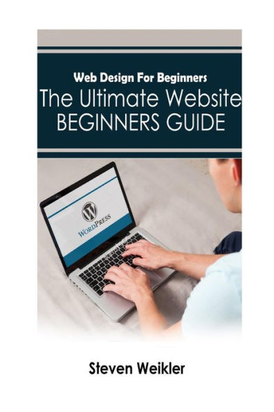 Web Design for Beginners: The Ultimate Website Beginners Guide