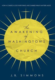 Title: The Awakening of Washington's Church, Author: J.B. Simmons