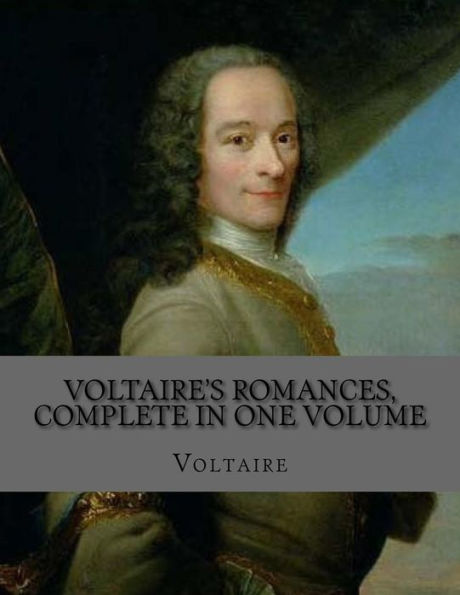Voltaire's Romances, Complete in One Volume