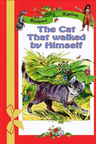 Title: The Cat That Walked by Himself, Author: Rudyard Kipling