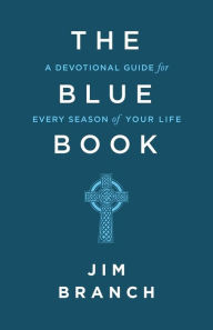 Title: The Blue Book: A Devotional Guide for Every Season of Your Life, Author: Jim Branch