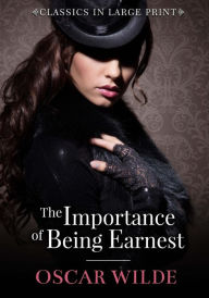 Title: The Importance of Being Ernest - Classics in Large Print, Author: Craig Stephen Copland