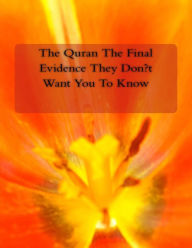 Title: The Quran The Final Evidence They Don't Want You To Know, Author: Dr Zakir Naik