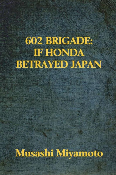 602 Brigade: If Honda Betrayed Japan