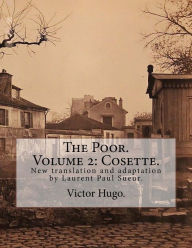 Title: The Poor. Volume 2: Cosette.: New translation and adaptation by Laurent Paul Sueur., Author: Laurent Paul Sueur