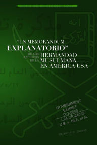 Title: Un Memorandum Explanatorio: De los archivos de la Hermandad Musulmana en America USA, Author: Mohamed Akram