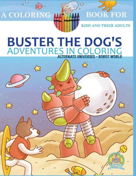 Buster the Dog's Adventures in Coloring Book: Alternate Universes: Robot World
