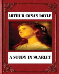 Title: A Study in Scarlet (1887) by Sir Arthur Conan Doyle, Author: by  Arthur Conan Doyle