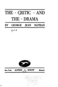 Title: The Critic and the Drama, Author: George Jean Nathan