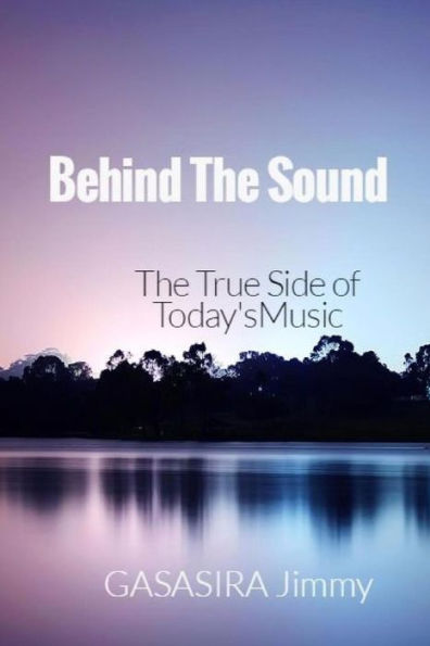 Behind The Sound: True Side of Today's Music