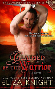 Title: Claimed by the Warrior, Author: Eliza Knight