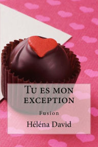 Title: Tu es mon exception: Fusion, Author: Helena David