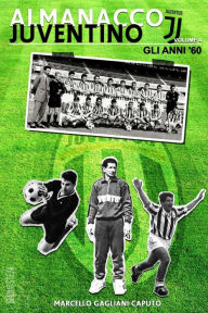 Title: Almanacco Juventino - Volume 4 Gli anni '60, Author: Marcello Gagliani Caputo