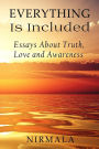 Everything Is Included: Essays About Truth, Love, and Awareness