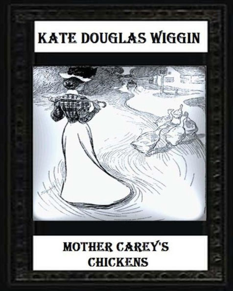 Mother Carey's chickens (1911) NOVEL by Kate Douglas Wiggin