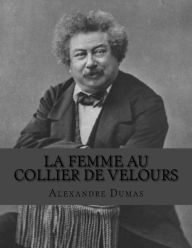 Title: La femme au collier de velours, Author: Alexandre Dumas