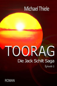 Title: Toorag - Die Jack Schilt Saga, Author: Michael Thiele