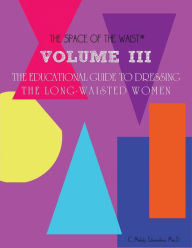 Title: Volume III - The Educational Guide to Dressing the Long-Waisted Women by Body Shape, Author: Melody Edmondson