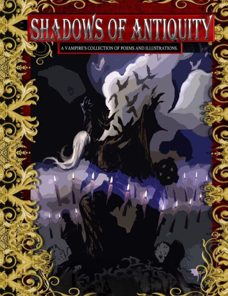 Shadows of Antiquity: A vampire's collection of poems and illustrations